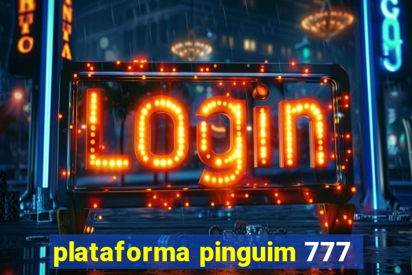 plataforma pinguim 777